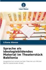 Sprache als ideologiebildendes Material im Theaterstück Babilonia af Liliana Alonzo