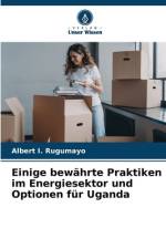Einige bewährte Praktiken im Energiesektor und Optionen für Uganda af Albert I. Rugumayo