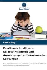 Emotionale Intelligenz, Selbstwirksamkeit und Auswirkungen auf akademische Leistungen af Partha Roy