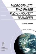Microgravity Two-phase Flow and Heat Transfer af Kamiel S. Gabriel