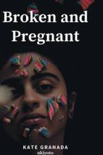 Broken And Pregnant af Kate Granada