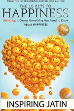 THE 10 KEYS TO HAPPINESS af Jatin Inspiring