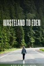 Wasteland to Eden af Ashley Hoffman