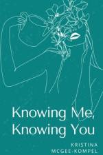 Knowing Me, Knowing You af Kristina McGee-Kompel
