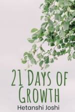 21 Days of Growth af Hetanshi Joshi