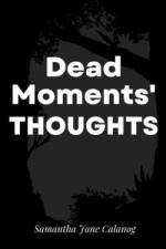Dead Moments' Thoughts af Samantha Jane Calanog
