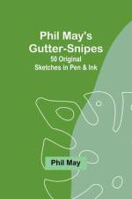 Phil May's Gutter-Snipes af Phil May