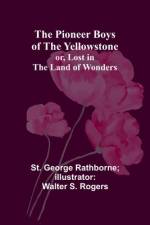 The Pioneer Boys of the Yellowstone; or, Lost in the Land of Wonders af St. George Rogers