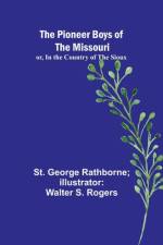 The Pioneer Boys of the Missouri; or, In the Country of the Sioux af St. George Rogers