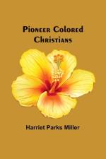 Pioneer Colored Christians af Harriet Parks Miller