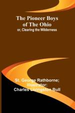 The Pioneer Boys of the Ohio; or, Clearing the Wilderness af St. George Bull