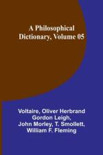 A Philosophical Dictionary, Volume 05 af Oliver Herbrand Leigh
