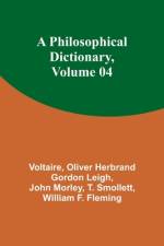 A Philosophical Dictionary, Volume 04 af Oliver Herbrand Leigh