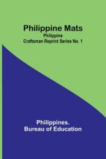 Philippine Mats; Philippine Craftsman Reprint Series No. 1 af Philippines. Education