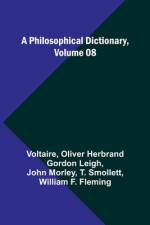 A Philosophical Dictionary, Volume 08 af Oliver Herbrand Leigh