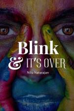 Blink and it's over. af Nilu Natarajan