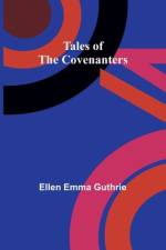 Tales of the Covenanters af Ellen Emma Guthrie