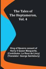 The Tales of the Heptameron, Vol. 4 af King Of Marguerite
