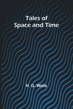 Tales of Space and Time af H. G. Wells