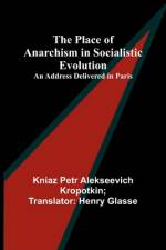 The Place of Anarchism in Socialistic Evolution ; An Address Delivered in Paris af Kniaz Petr Glasse