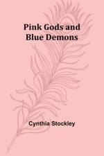 Pink Gods and Blue Demons af Cynthia Stockley