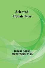 Selected Polish Tales af Juliusz Kaden-Bandrowski Al.