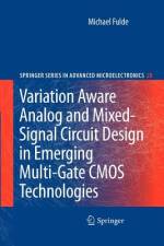 Variation Aware Analog and Mixed-Signal Circuit Design in Emerging Multi-Gate CMOS Technologies af Michael Fulde