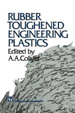 Rubber Toughened Engineering Plastics af A. A. Collyer