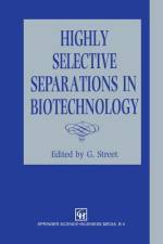 Highly Selective Separations in Biotechnology af G. Street