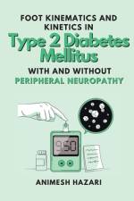 Foot Kinematics and Kinetics in Type 2 Diabetes Mellitus With and Without Peripheral Neuropathy af Animesh Hazari