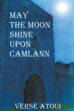 May the Moon Shine Upon Camlann af Verse Atoui