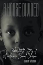 A House Divided - The Untold Story of America's Racial Chasm af Oaken Wilder