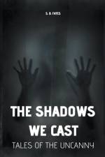 The Shadows We Cast af S. B. Fates