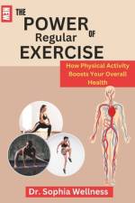 The Power of Regular Exercise af Sophia Wellness
