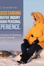 Understanding Narrative Inquiry Through Personal Experience. af Kurt C. Donald
