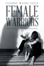 Female Warriors af Lisanne Wayra Félix