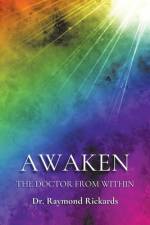 Awaken the Doctor from Within af Raymond Rickards