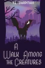 A Walk Among The Creatures af T L Chapman