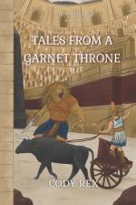 Tales From A Garnet Throne af Cody Rex
