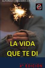(4a Ed.) LA VIDA QUE TE DI af Alfonso CaÃ±izares Cimadevilla