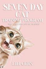 Seven Day Cat Training Program af Lili Odin