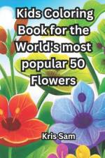 Kids Coloring Book for the World's most popular 50 Flowers af K N P Gayan Kri Sampath Wijewardhana