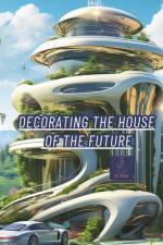 Decorating the House of the Future af Ye Won Ko