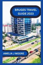 Bruges travel guide 2023 af Amelia J Moore