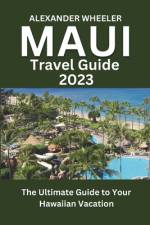 Maui Travel Guide 2023 af Alexander Wheeler
