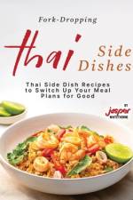 Fork-Dropping Thai Side Dishes af Jasper Whitethorne