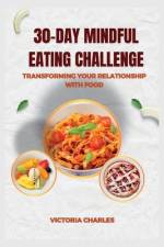 30-Day Mindful Eating Challenge af Victoria Charles