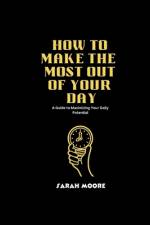 How to make the most out of your Day af Sarah Moore