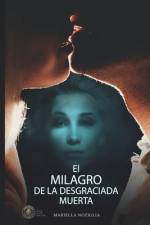 El Milagro de la Desgraciada Muerta af Mariella Paola Noziglia