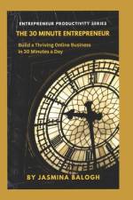 The 30-Minute Entrepreneur af Jasmina Balogh